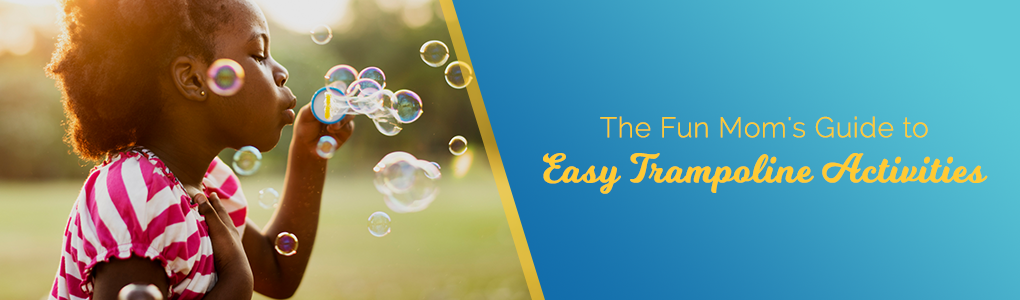 The Fun Mom's Guide to Easy Trampoline Activities