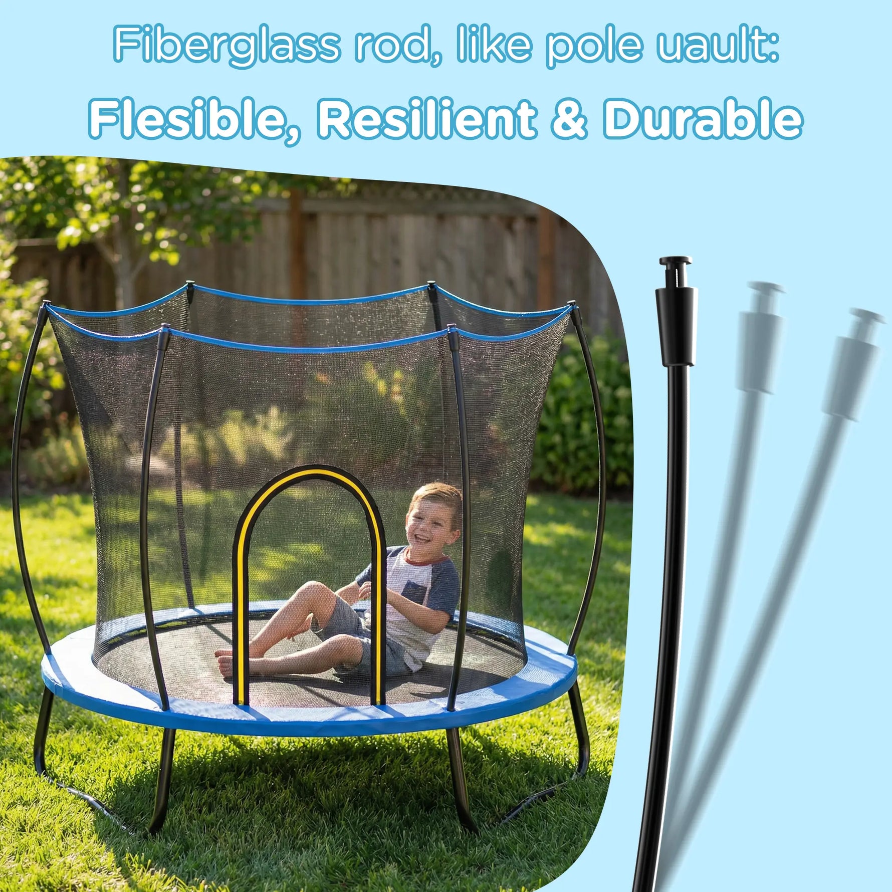 his 55in kids trampoline adopts vault-style fiberglass support poles. The poles are flexible, tough and long-lasting. They bend to buffer impact when children collide with the frame, effectively reducing bump injuries during outdoor play.