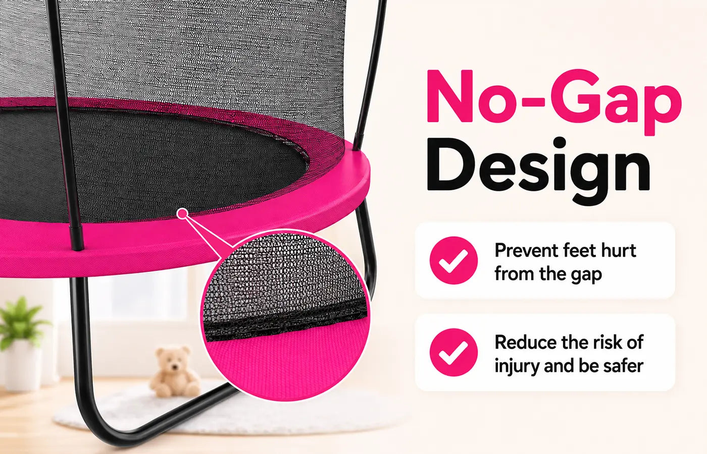 No-Gap Design close-up of pink kids trampoline showing safety enclosure net tightly stitched to jumping mat edge, magnified detail view of net-to-mat seam, two benefit checkmarks: Prevent feet hurt from the gap, Reduce the risk of injury and be safer