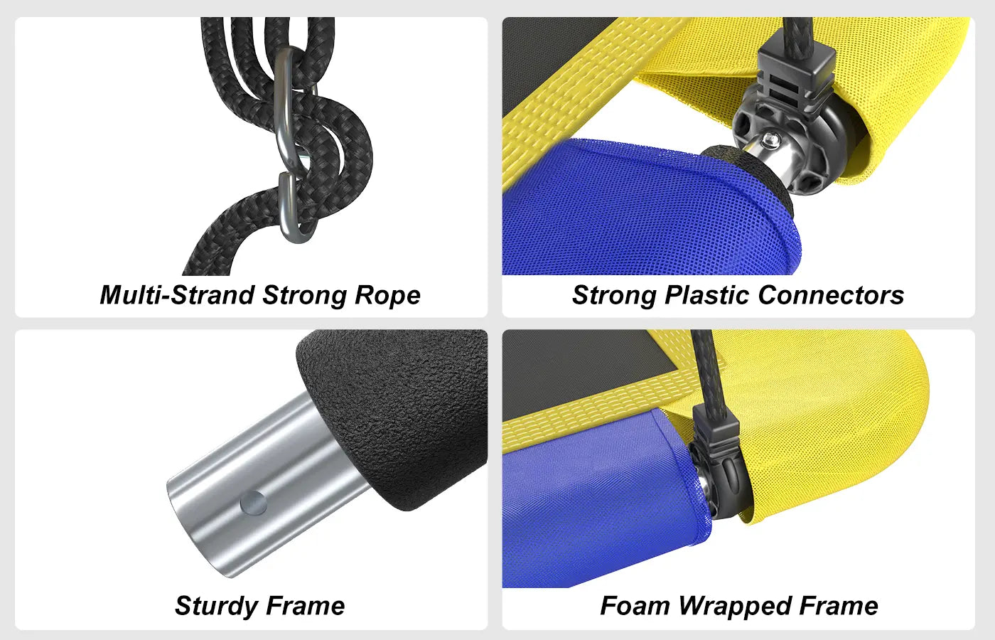 We build safety into every component. Strong ropes, rugged connectors, and a sturdy steel frame with foam wrap for extra protection. Every detail's designed for one thing: safe, fun swinging.
