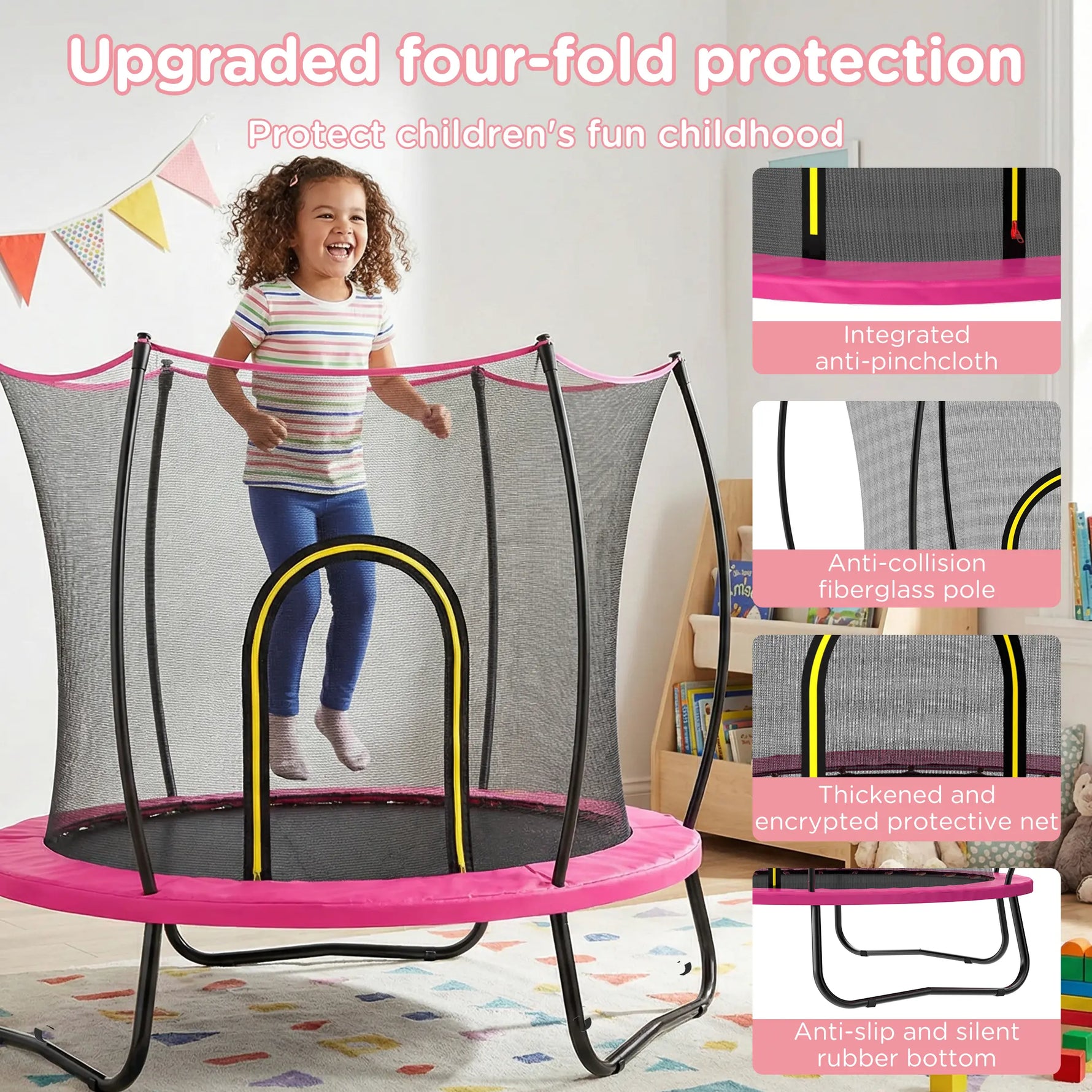 The SkyBound pink trampoline delivers comprehensive four-fold safety for toddlers. Integrated anti-pinch cloth protects little fingers, anti-collision fiberglass poles cushion impacts, thickened encrypted net prevents falls and tears, and the anti-slip silent rubber base ensures stable, noise-free indoor play.