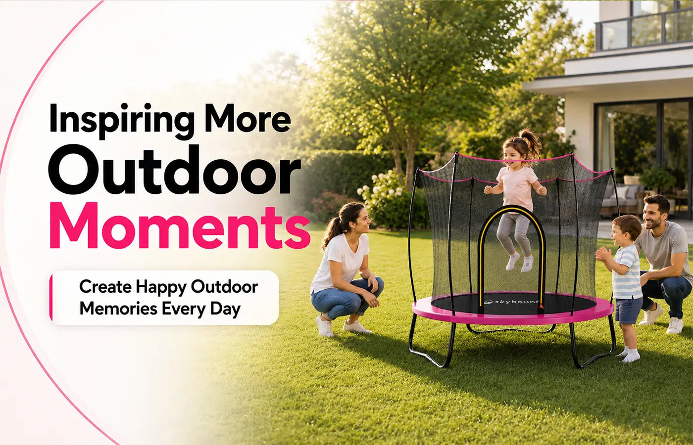 SkyBound pink kids trampoline on backyard lawn with Inspiring More Outdoor Moments banner, family scene of young girl jumping while parents and little brother watch and smile, tagline "Create Happy Outdoor Memories Every Day"; text states trampoline invites kids to step outside, feel sunshine and enjoy active play on the grass, creating happy moments filled with laughter, energy and family togetherness