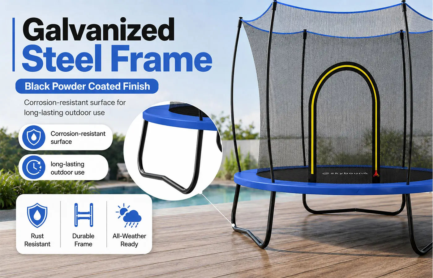 SkyBound trampoline galvanized steel frame with black powder coated finish, corrosion resistant rust proof frame for long-lasting all-weather outdoor play by pool