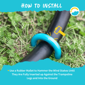 How to Install: Use a Rubber Mallet to Hammer the Wind Stakes Until They are Fully Inserted up Against the Trampoline Legs and Into the Ground.