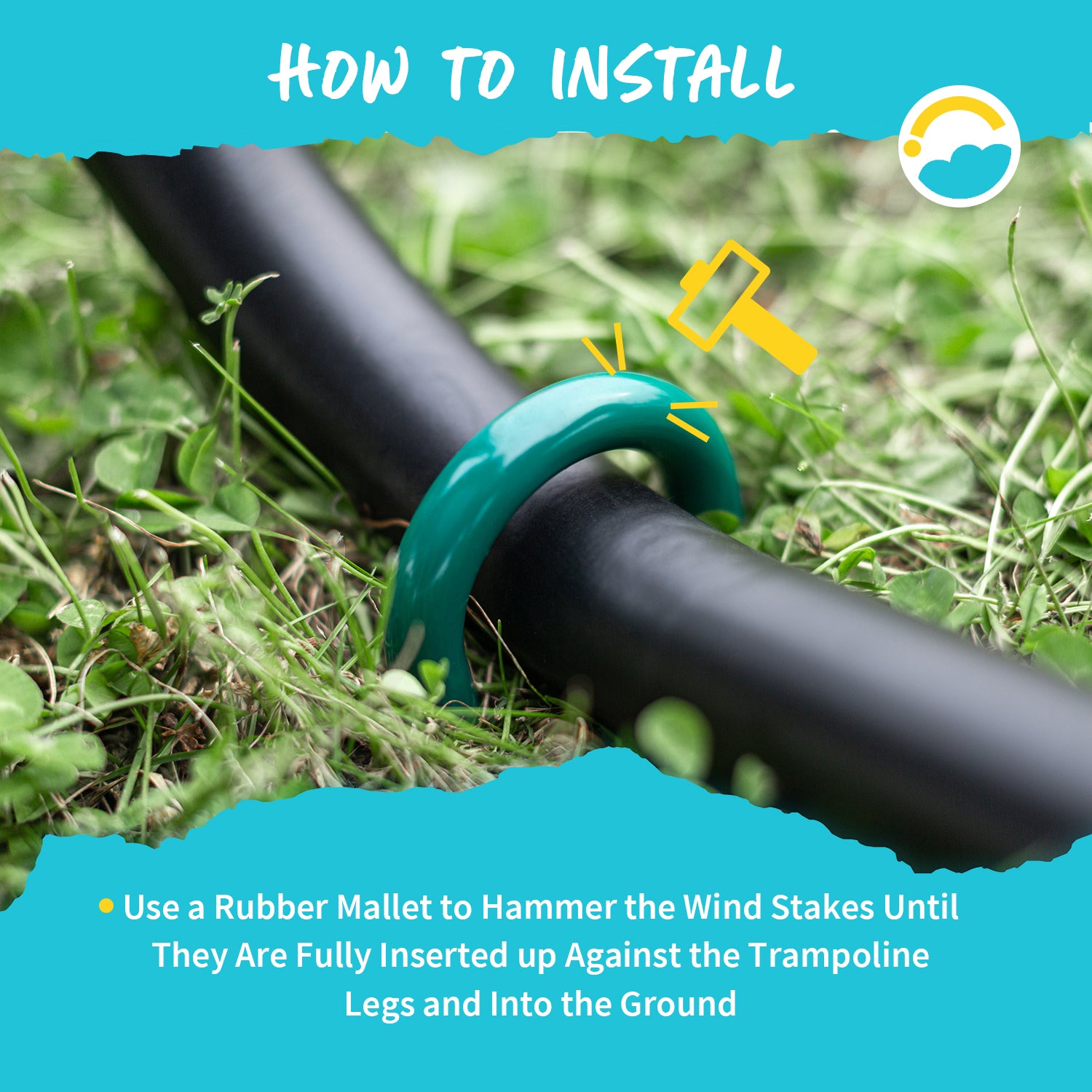 How to Install: Use a Rubber Mallet to Hammer the Wind Stakes Until They are Fully Inserted up Against the Trampoline Legs and Into the Ground.