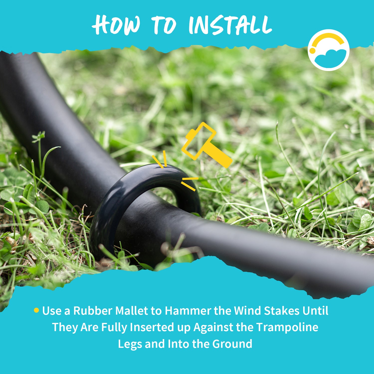 How to Install:  Use a Rubber Mallet to Hammer the Wind Stakes Until They are Fully Inserted up Against the Trampoline Legs and Into the Ground.  