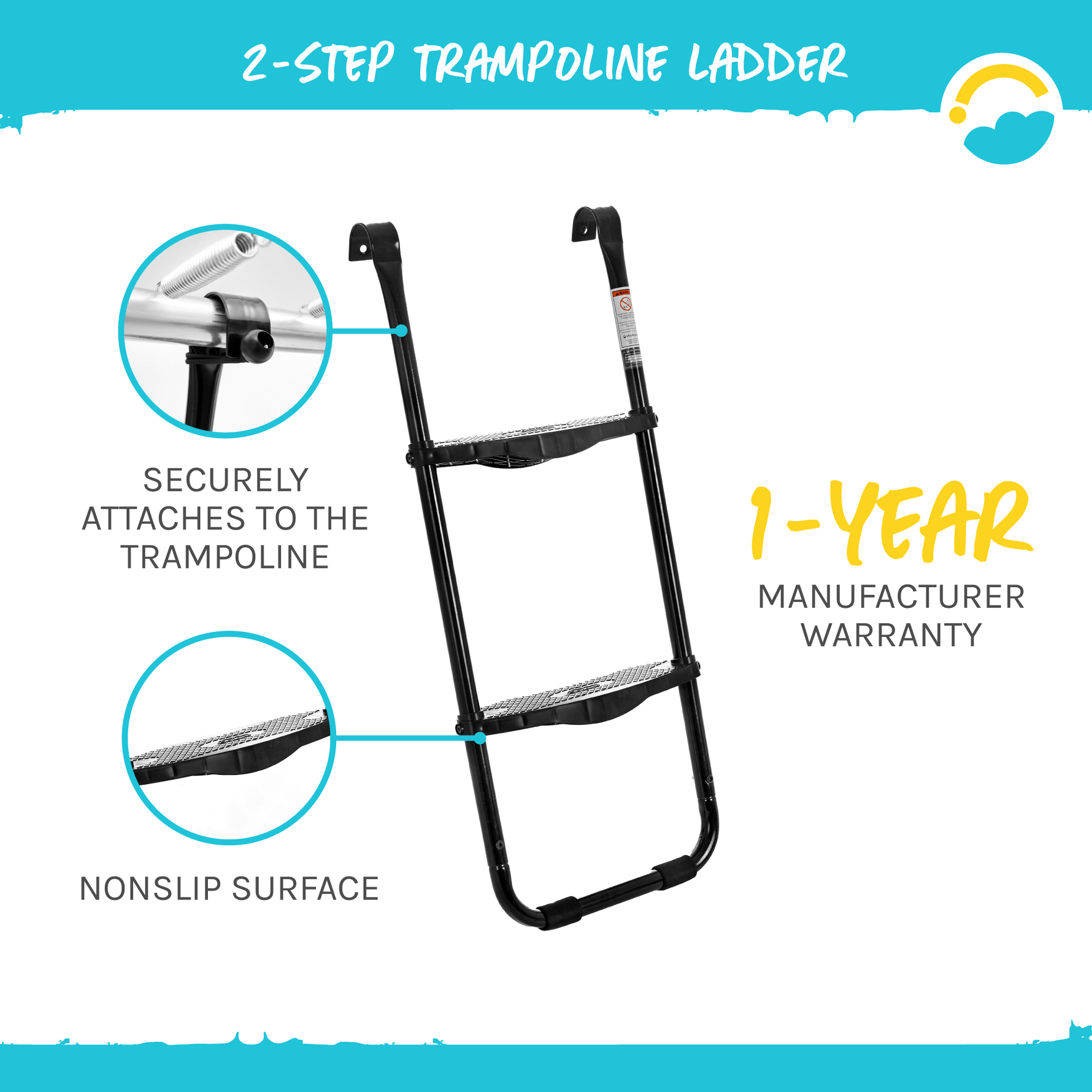 2-Step Trampoline Ladder: Securely attaches to the Trampoline. Nonslip Surface, and 1-Year Manufacturer Warranty.